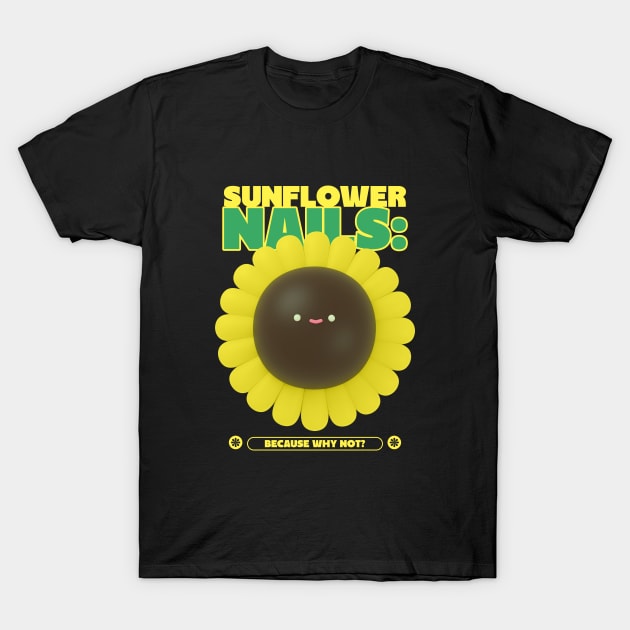 Sunflower Nails: Because Why Not? Sunflower Nail Art T-Shirt by Lamount Tees
